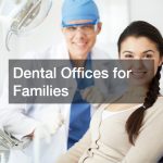 Dental Offices for Families