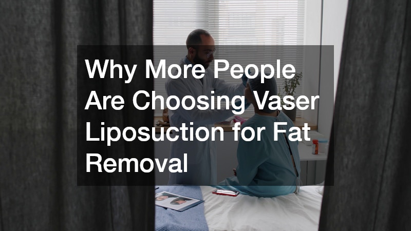 Why More People Are Choosing Vaser Liposuction for Fat Removal