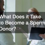 What Does it Take to Become a Sperm Donor?