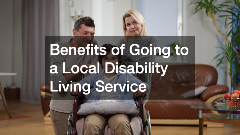 Benefits of Going to a Local Disability Living Service