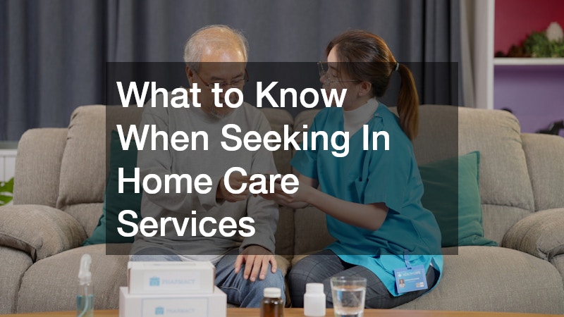 What to Know When Seeking In Home Care Services