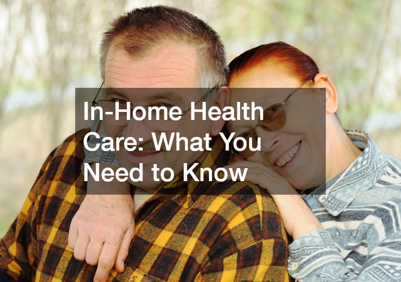 In-Home Health Care What You Need to Know